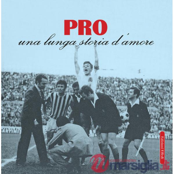 Pro. Una lunga storia d'amore