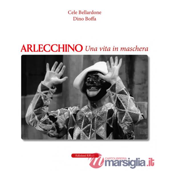 Arlecchino. Una vita in maschera