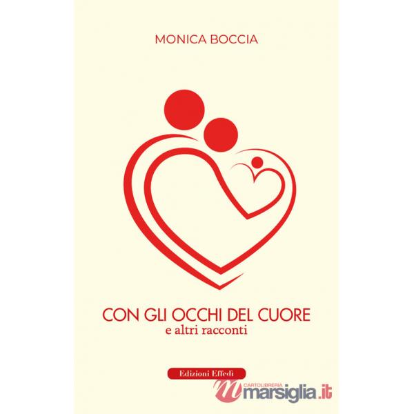 Con gli occhi del cuore. E altri racconti