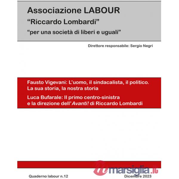 Quaderno labour (2023). Vol. 12: Fausto Vigevani: l'uomo, il sindacalista, il politico. La sua storia, la nostra storia-Luca Buf