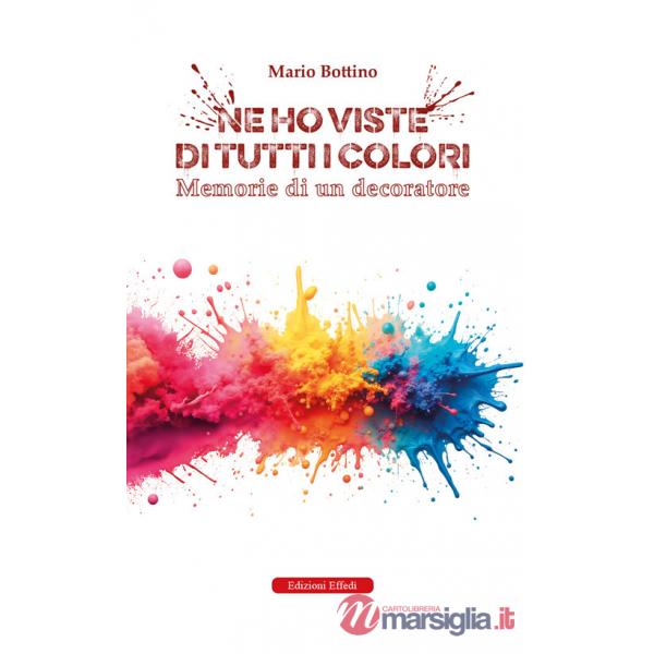 Ne ho viste di tutti i colori. Memorie di un decoratore