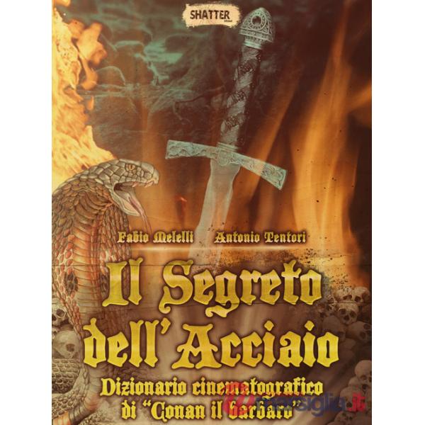 Segreto dell'acciaio. Dizionario cinematografico di «Conan il barbaro» (Il)