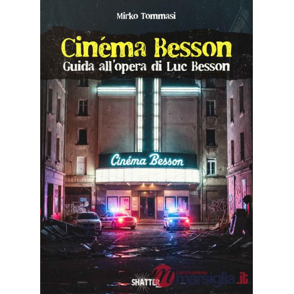Cinéma Besson. Guida all'opera di Luc Besson
