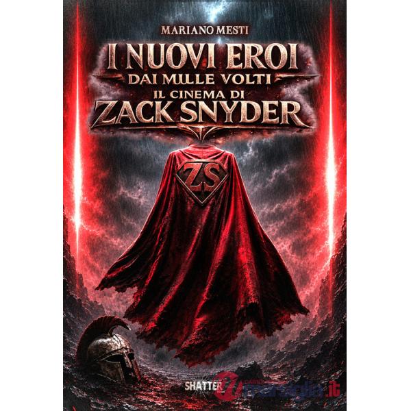 Nuovi eroi dai mille volti. Il cinema di Zack Snyder (I)