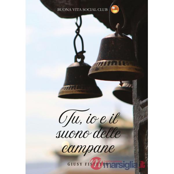 Tu, io e il suono delle campane. Nuova ediz.