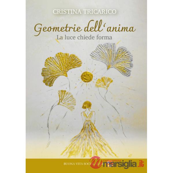 Geometrie dell'anima. La luce chiede forma