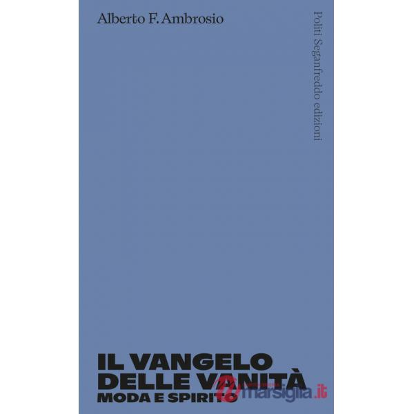 Vangelo delle vanità. Moda e spirito (Il)