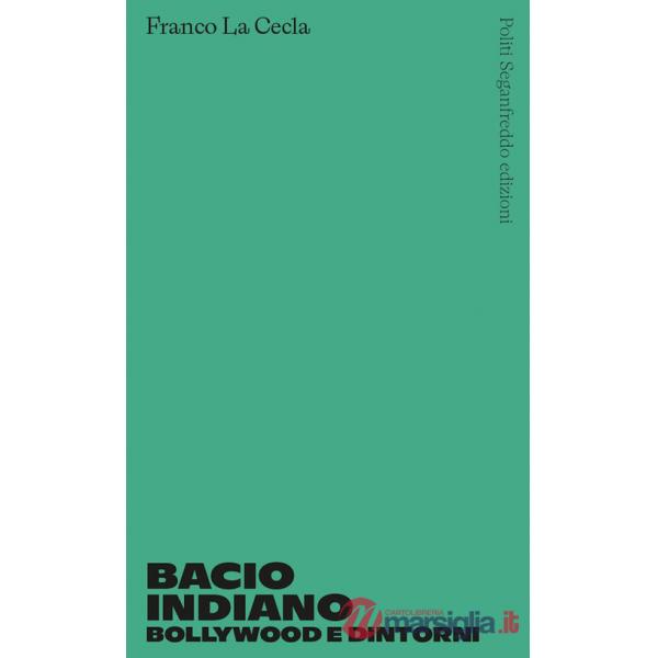 Bacio indiano. Bollywood e dintorni
