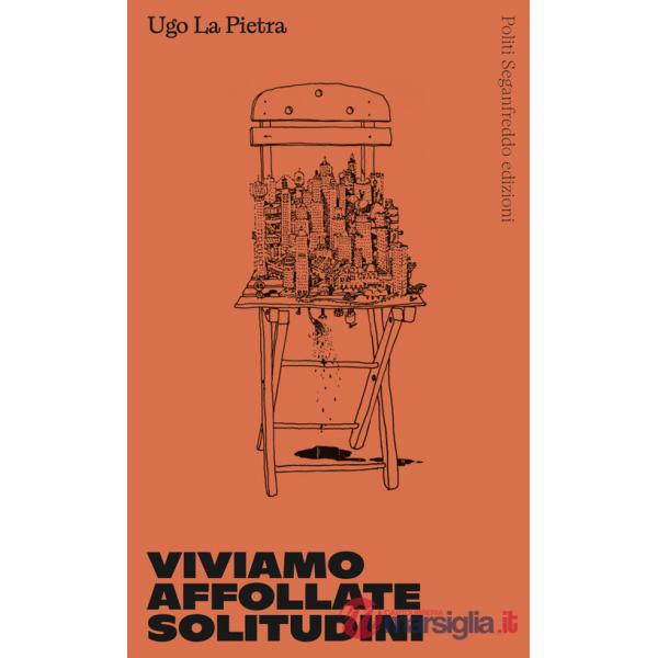 Viviamo affollate solitudini