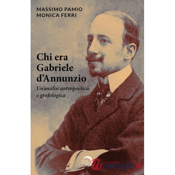 Chi era Gabriele d'Annunzio. Un'analisi antropoetica e grafologica