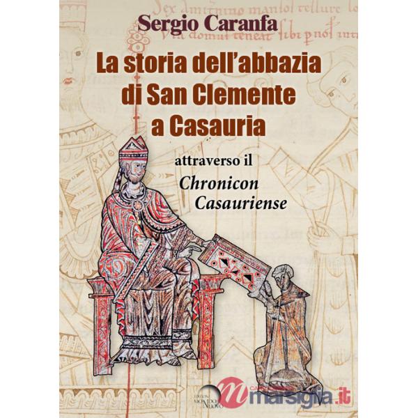 Storia dell'abbazia di San Clemente a Casauria attraverso il «Chronicon Casauriense» (La)