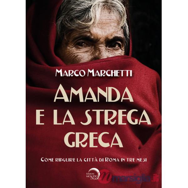 Amanda e la strega greca. Come ripulire la città di Roma in tre mesi