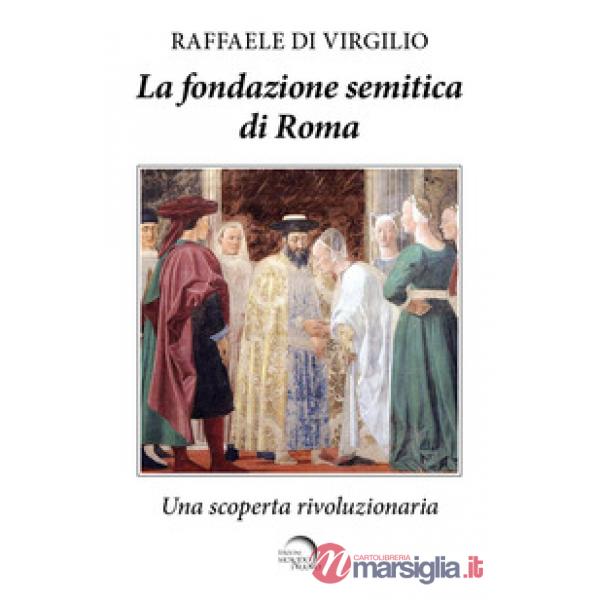 Fondazione semitica di Roma. Una scoperta rivoluzionaria (La)