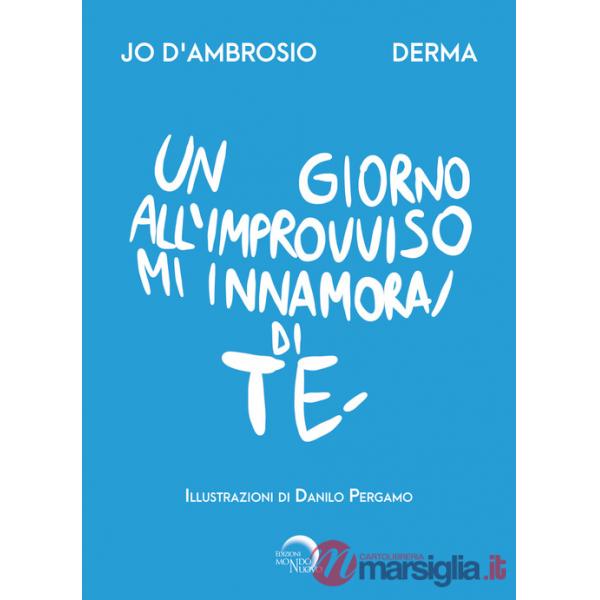 Giorno all'improvviso mi innamorai di te (Un)