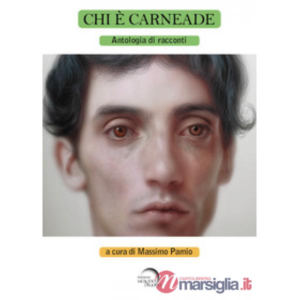 Chi è Carneade. Antologia di racconti
