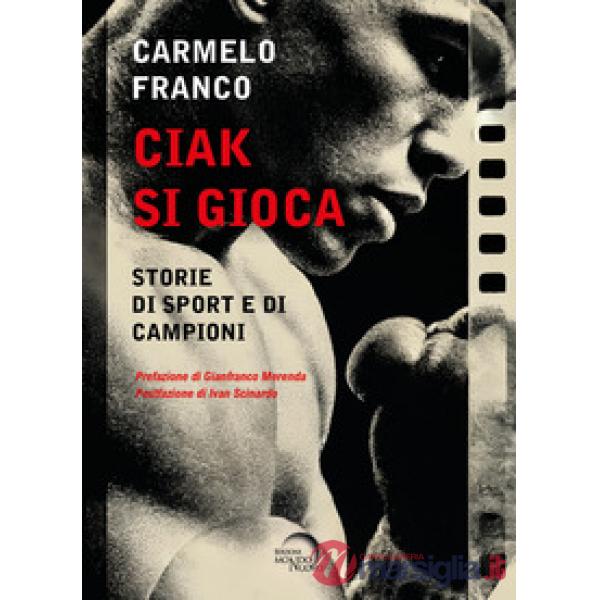 Ciak si gioca. Storie di sport e di campioni
