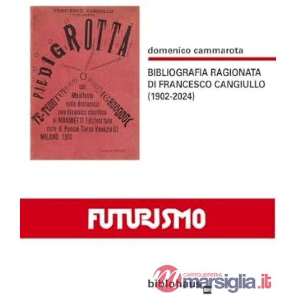 Bibliografia ragionata di Francesco Cangiullo (1902-2024)