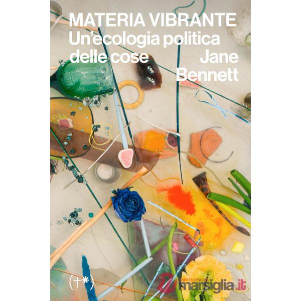 Materia vibrante. Un'ecologia politica delle cose