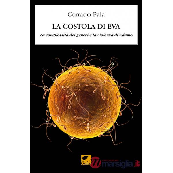 Costola di Eva. La complessità dei generi e la violenza di Adamo (La)