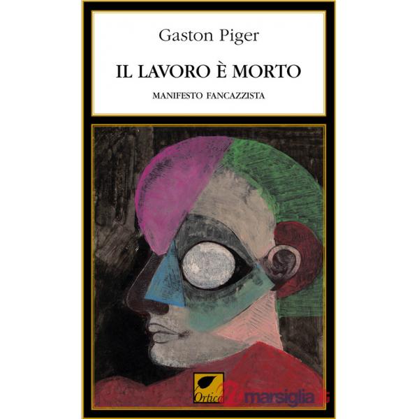 Lavoro è morto. Manifesto fancazzista (Il)