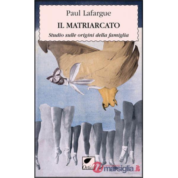 Matriarcato. Studio sulle origini della famiglia (Il)