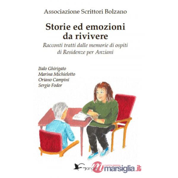 Storie ed emozioni da rivivere. Racconti tratti dalle memorie di ospiti di Residenze per Anziani