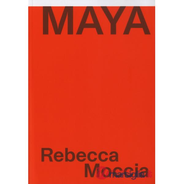 Rebecca Moccia. Maya. Ediz. italiana e inglese