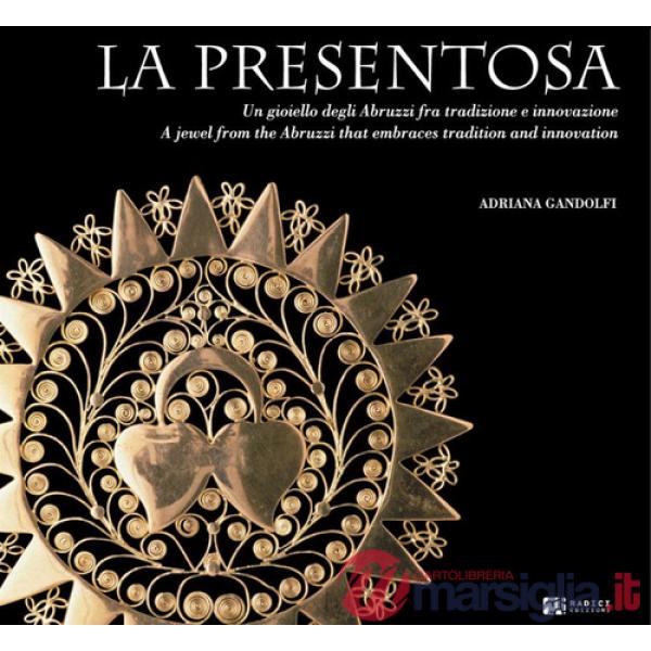 Presentosa. Un gioiello degli Abruzzi fra tradizione e innovazione. Ediz. italiana e inglese (La)