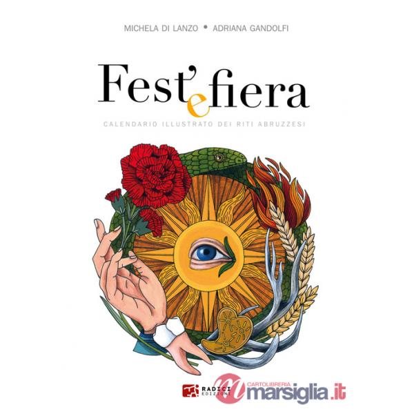 Fest' e fiera. Calendario illustrato dei riti abruzzesi. Ediz. illustrata