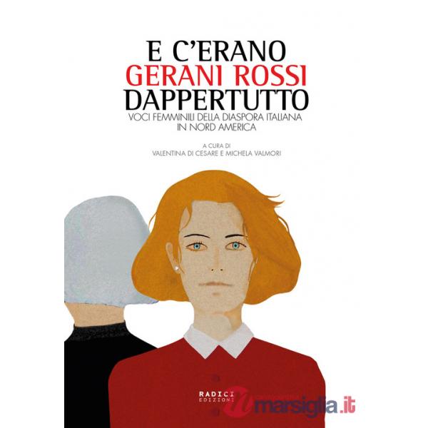 E c'erano gerani rossi dappertutto. Voci femminili della diaspora italiana in Nord America