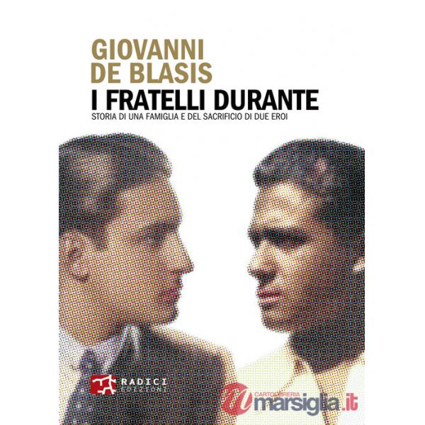 Fratelli Durante. Storia di una famiglia e del sacrificio di due eroi (I)