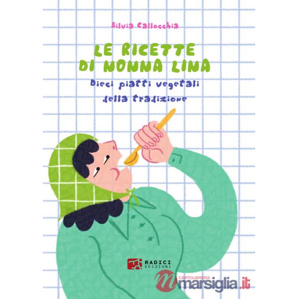 Ricette di nonna Lina. Dieci piatti vegetali della tradizione (Le)