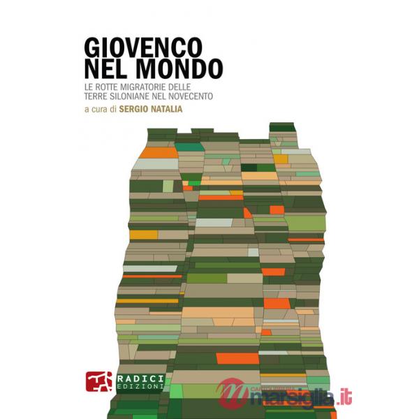 Giovenco nel mondo. Le rotte migratorie delle terre siloniane nel Novecento
