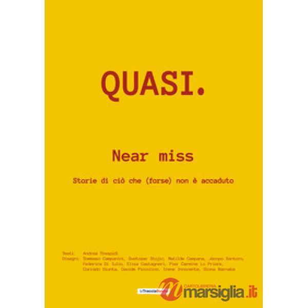 Quasi. Near miss. Storie di ciò che (forse) non è accaduto