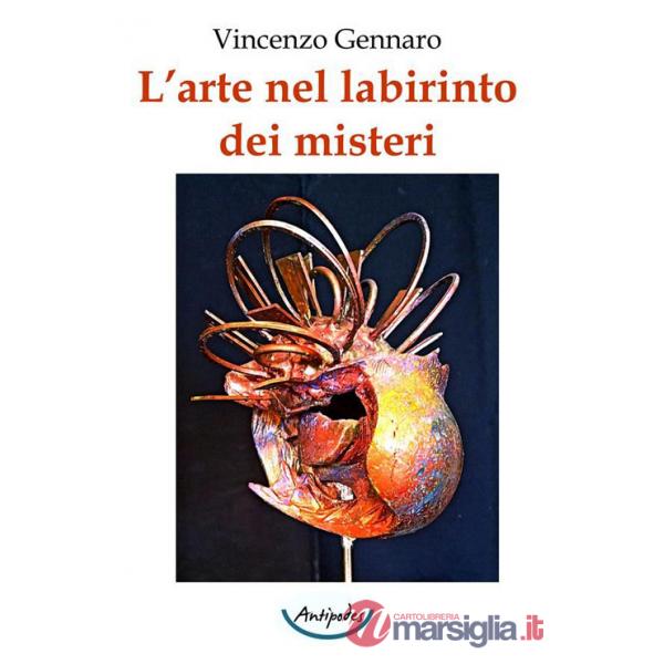 Arte nel labirinto dei misteri. Ediz. illustrata (L')
