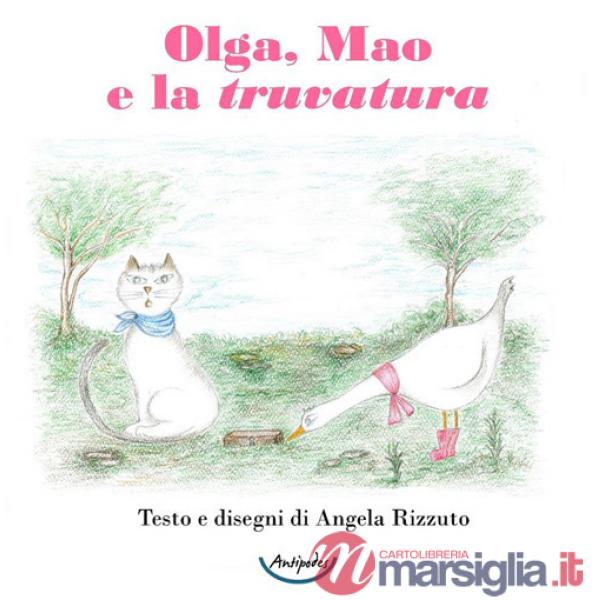 Olga, Mao e la truvatura. Ediz. a colori