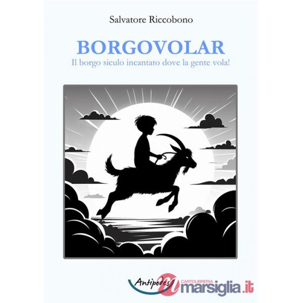 Borgovolar. Il borgo siculo incantato dove la gente vola!