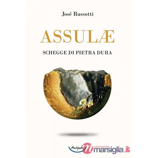 Assulæ. Schegge di pietra dura