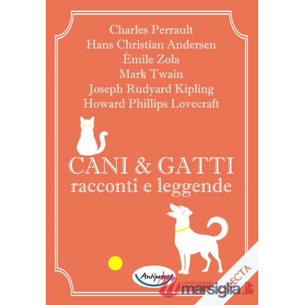Cani e gatti. Racconti e leggende