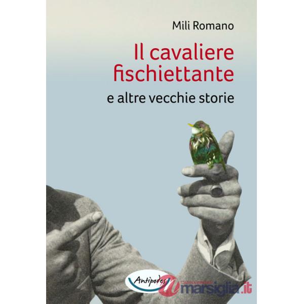 Cavaliere fischiettante e altre vecchie storie (Il)