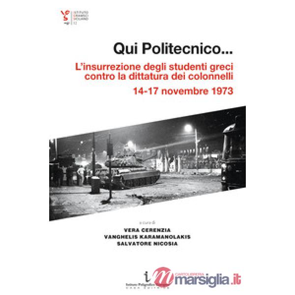 Qui Politecnico... L'insurrezione degli studenti greci contro la dittatura dei colonnelli, 14-17 novembre 1973