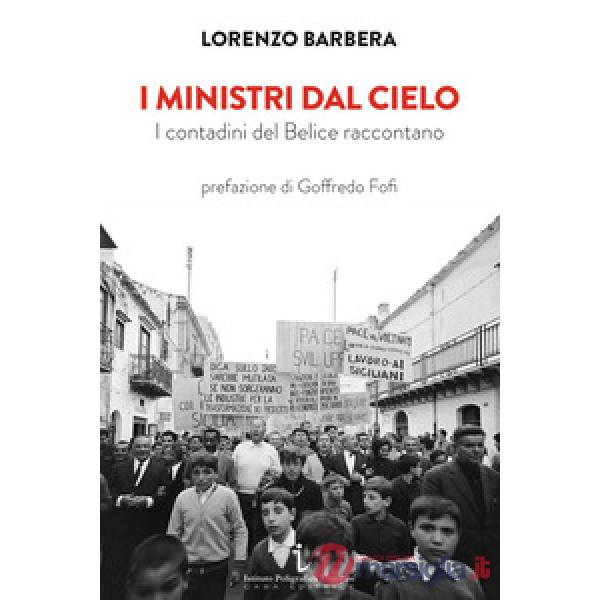 I ministri dal cielo. I contadini del Belice raccontano