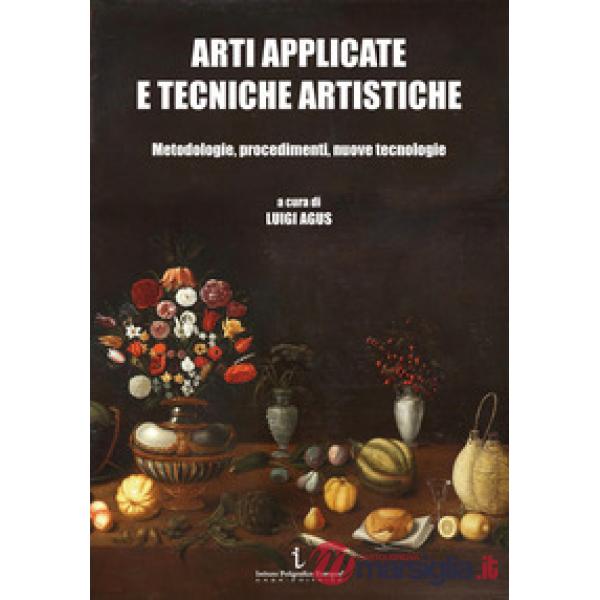 Arti applicate e tecniche artistiche. Metodologie, procedimenti, nuove tecnologie