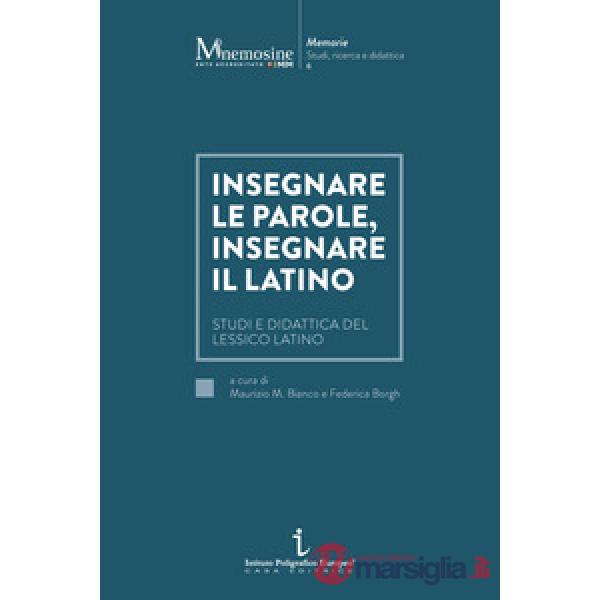 Insegnare le parole, insegnare il latino. Studi e didattica del lessico latino