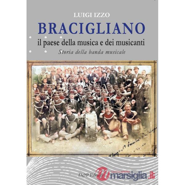 Bracigliano, il paese della musica e dei musicanti. Storia della banda musicale di Bracigliano