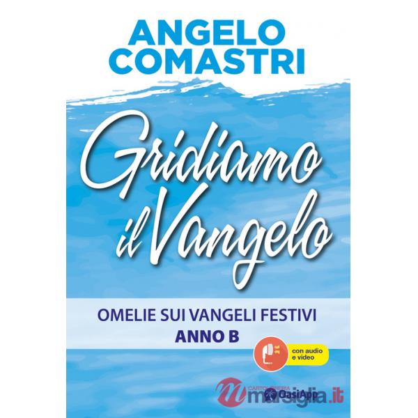Gridiamo il Vangelo. Omelie sui Vangeli festivi. Anno B. Con QR-Code