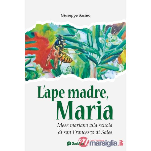 Ape madre, Maria. Mese mariano alla scuola di san Francesco di Sales (L')