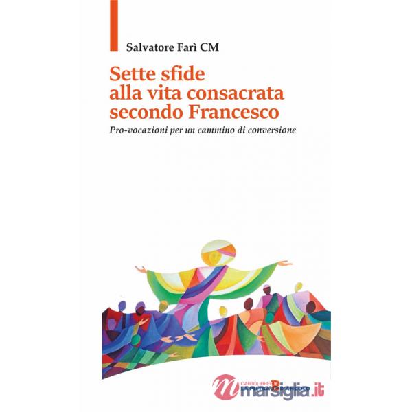 Sette sfide alla vita consacrata secondo Francesco. Pro-vocazioni per un cammino di conversione