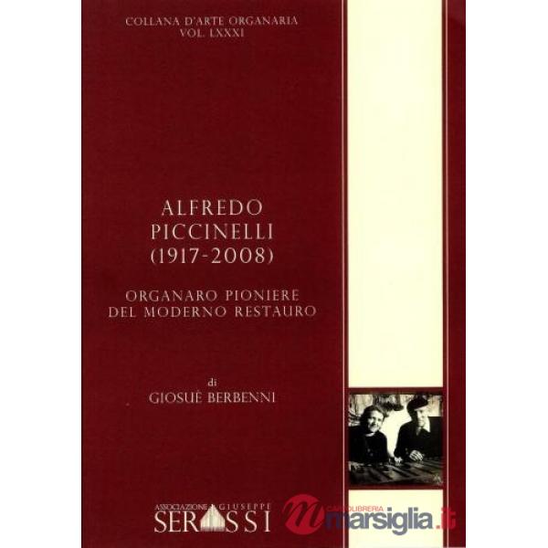 Alfredo Piccinelli (1917-2008) organaro pioniere del moderno restauro
