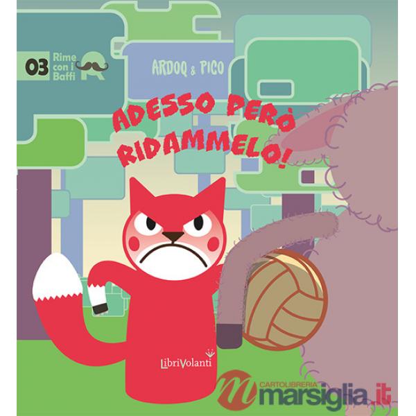 Adesso però ridammelo! Ediz. a colori